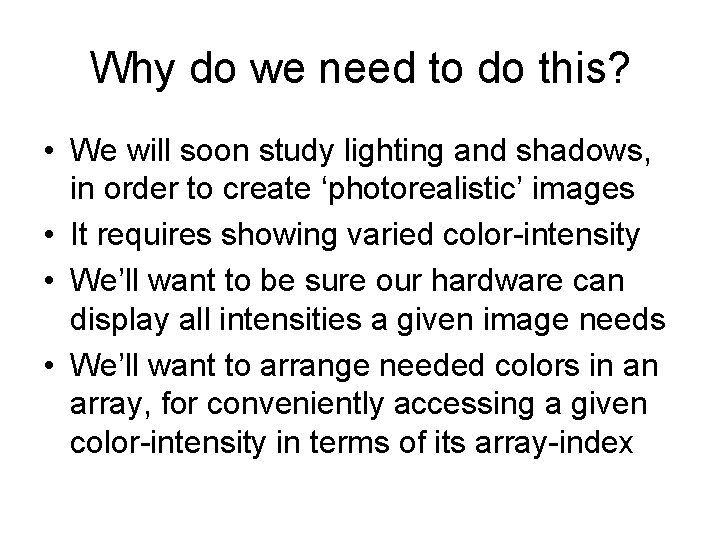 Why do we need to do this? • We will soon study lighting and