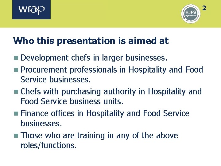 2 Who this presentation is aimed at n Development chefs in larger businesses. n