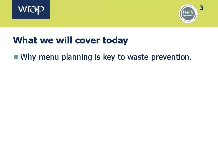 3 What we will cover today n Why menu planning is key to waste