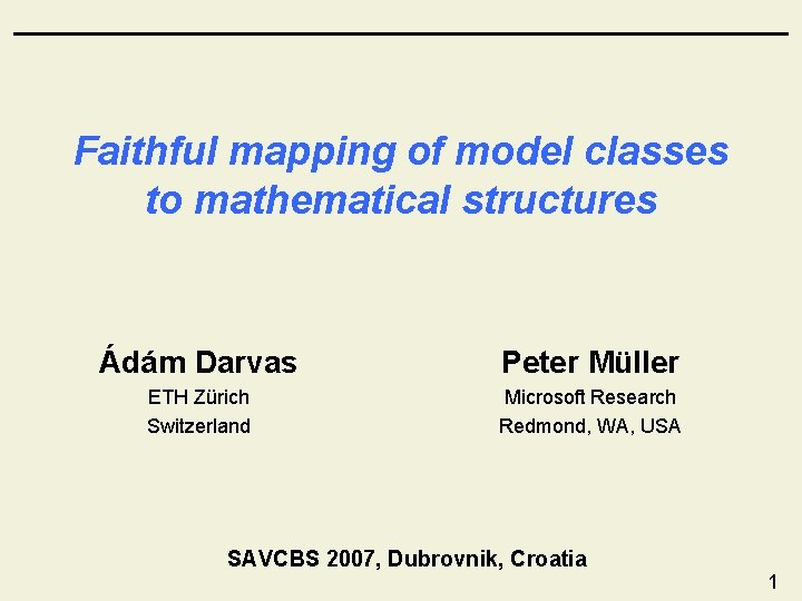 Faithful mapping of model classes to mathematical structures Ádám Darvas Peter Müller ETH Zürich