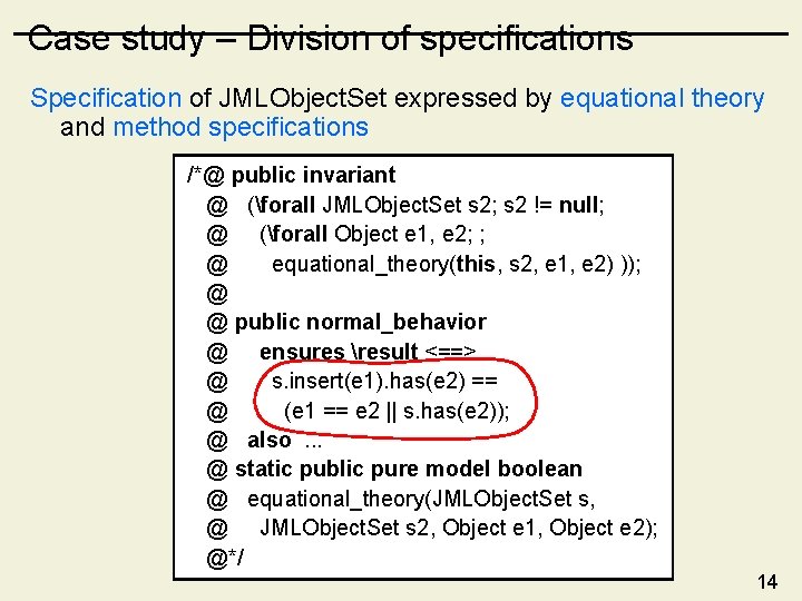 Case study – Division of specifications Specification of JMLObject. Set expressed by equational theory