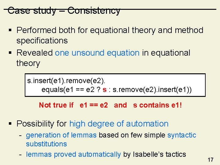 Case study – Consistency § Performed both for equational theory and method specifications §