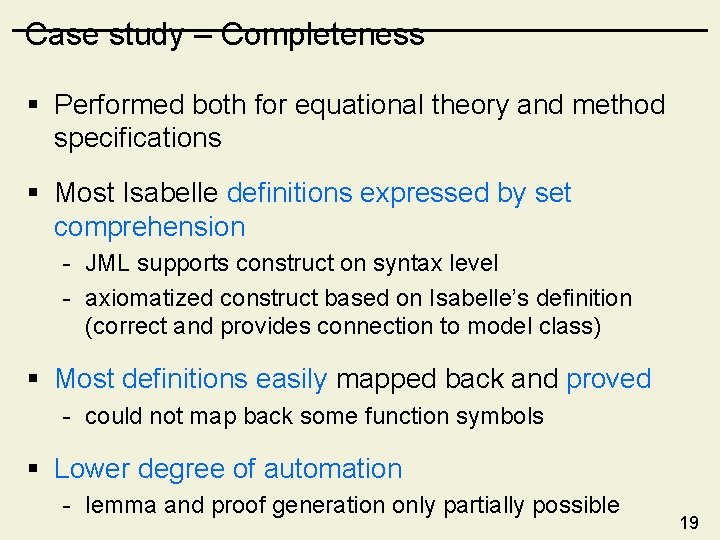 Case study – Completeness § Performed both for equational theory and method specifications §