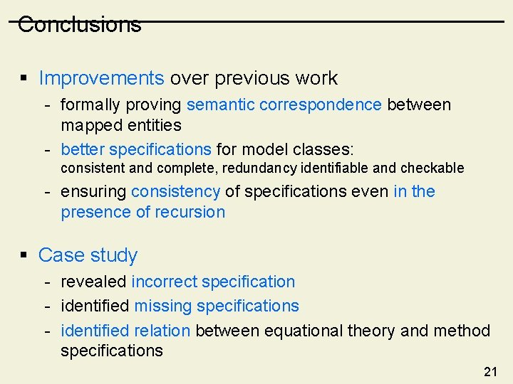 Conclusions § Improvements over previous work - formally proving semantic correspondence between mapped entities