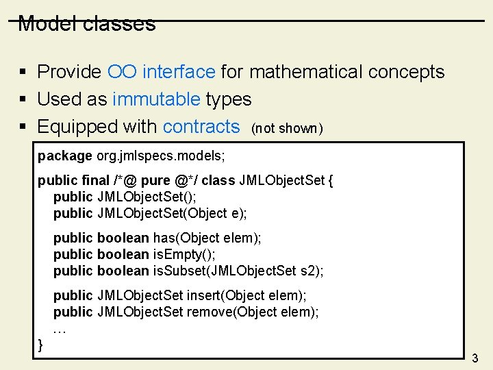 Model classes § Provide OO interface for mathematical concepts § Used as immutable types