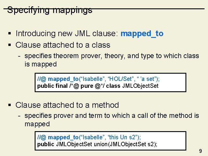 Specifying mappings § Introducing new JML clause: mapped_to § Clause attached to a class