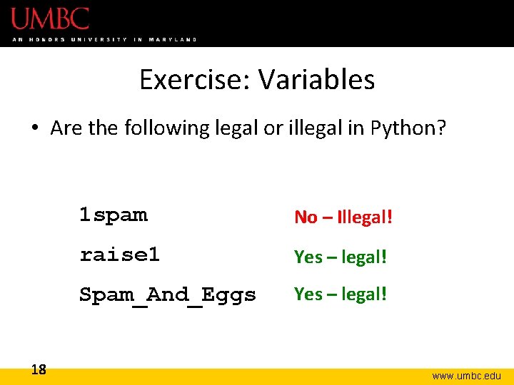 Exercise: Variables • Are the following legal or illegal in Python? 18 1 spam