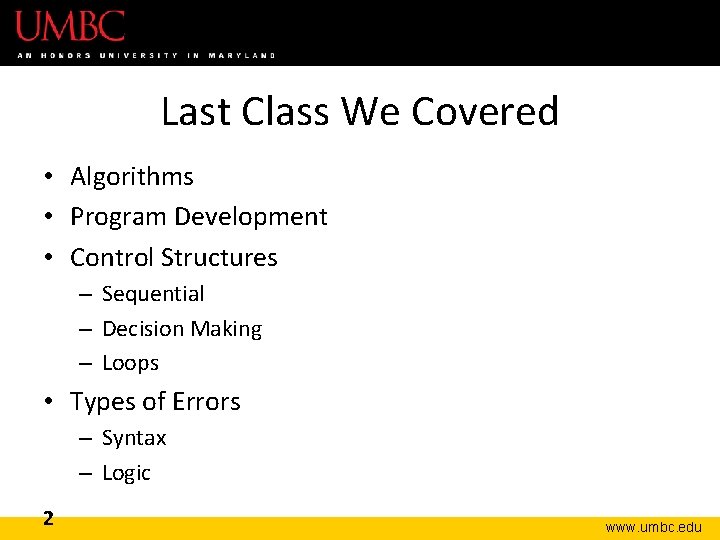 Last Class We Covered • Algorithms • Program Development • Control Structures – Sequential