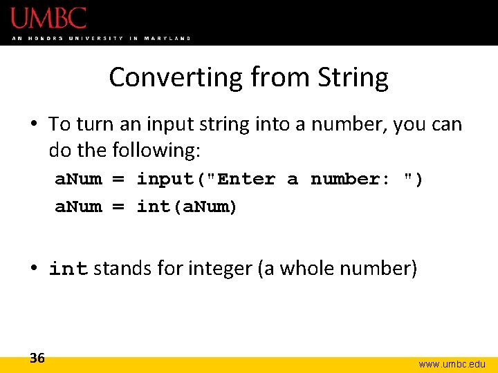 Converting from String • To turn an input string into a number, you can