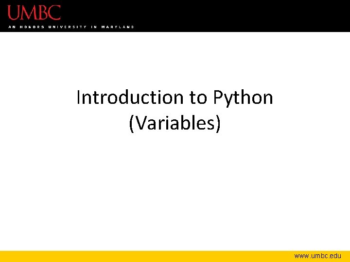 Introduction to Python (Variables) www. umbc. edu 