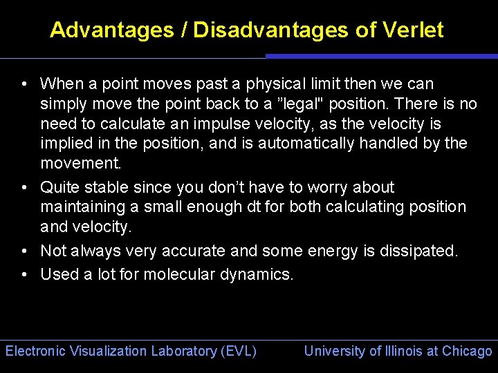 Advantages / Disadvantages of Verlet • When a point moves past a physical limit