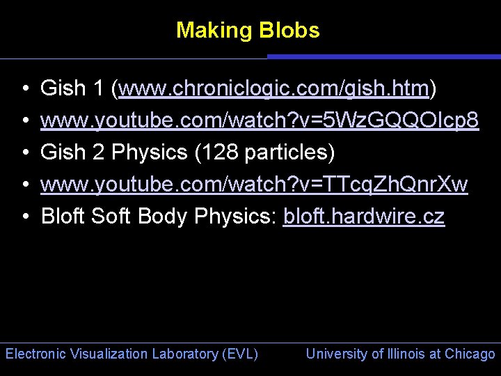 Making Blobs • • • Gish 1 (www. chroniclogic. com/gish. htm) www. youtube. com/watch?