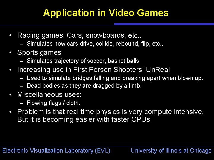 Application in Video Games • Racing games: Cars, snowboards, etc. . – Simulates how