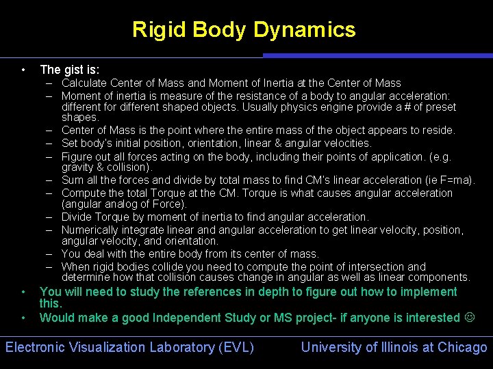 Rigid Body Dynamics • The gist is: – Calculate Center of Mass and Moment