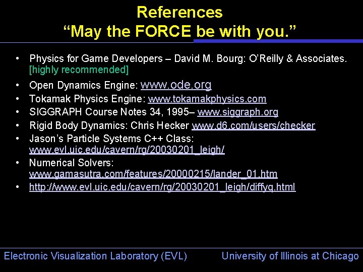 References “May the FORCE be with you. ” • Physics for Game Developers –