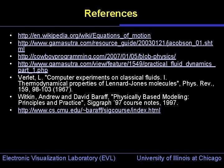 References • http: //en. wikipedia. org/wiki/Equations_of_motion • http: //www. gamasutra. com/resource_guide/20030121/jacobson_01. sht ml •