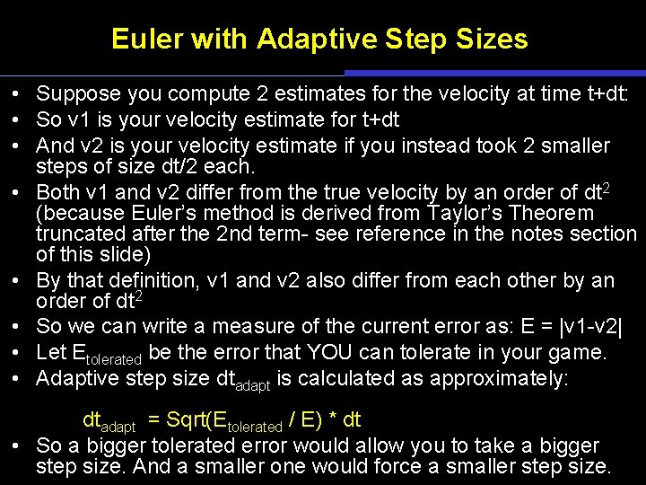 Euler with Adaptive Step Sizes • Suppose you compute 2 estimates for the velocity