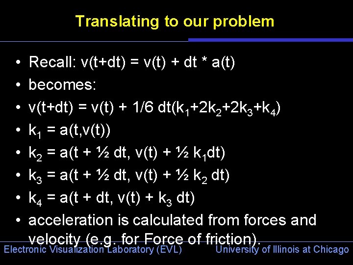 Translating to our problem • • Recall: v(t+dt) = v(t) + dt * a(t)