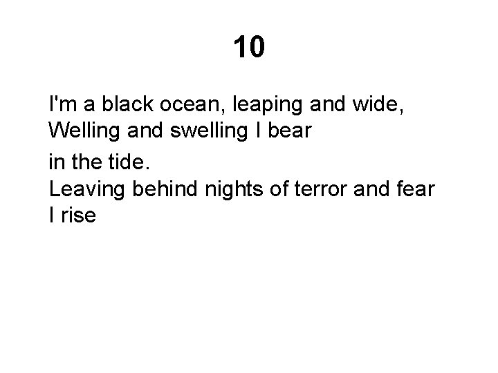 10 I'm a black ocean, leaping and wide, Welling and swelling I bear in