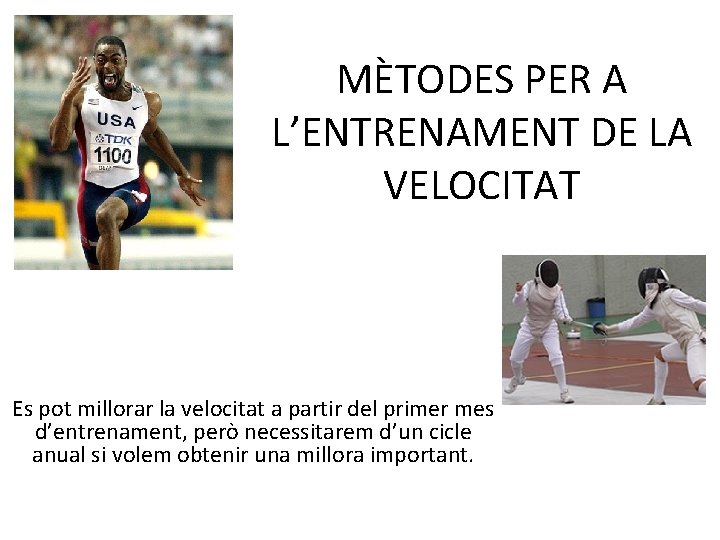 MÈTODES PER A L’ENTRENAMENT DE LA VELOCITAT Es pot millorar la velocitat a partir