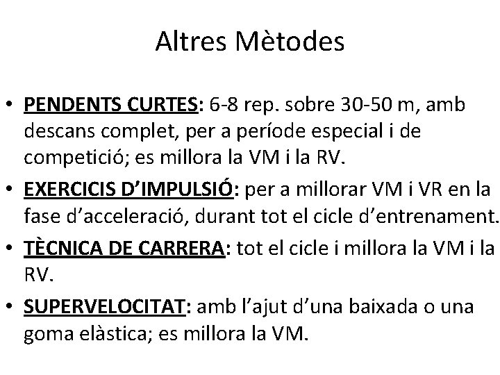 Altres Mètodes • PENDENTS CURTES: 6 -8 rep. sobre 30 -50 m, amb descans