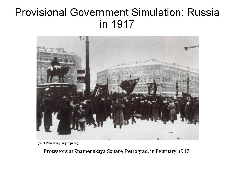 Provisional Government Simulation: Russia in 1917 (Saint Petersburg Encyclopedia) Protestors at Znamenskaya Square, Petrograd,