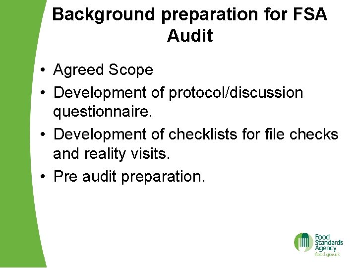 Background preparation for FSA Audit • Agreed Scope • Development of protocol/discussion questionnaire. •