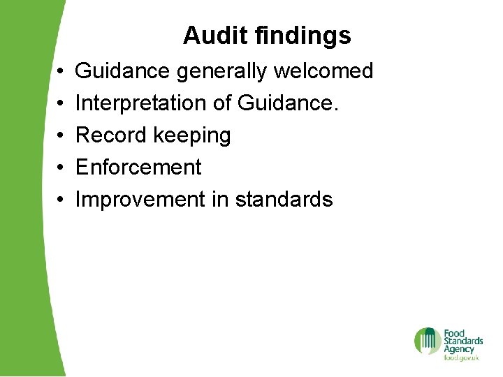 Audit findings • • • Guidance generally welcomed Interpretation of Guidance. Record keeping Enforcement