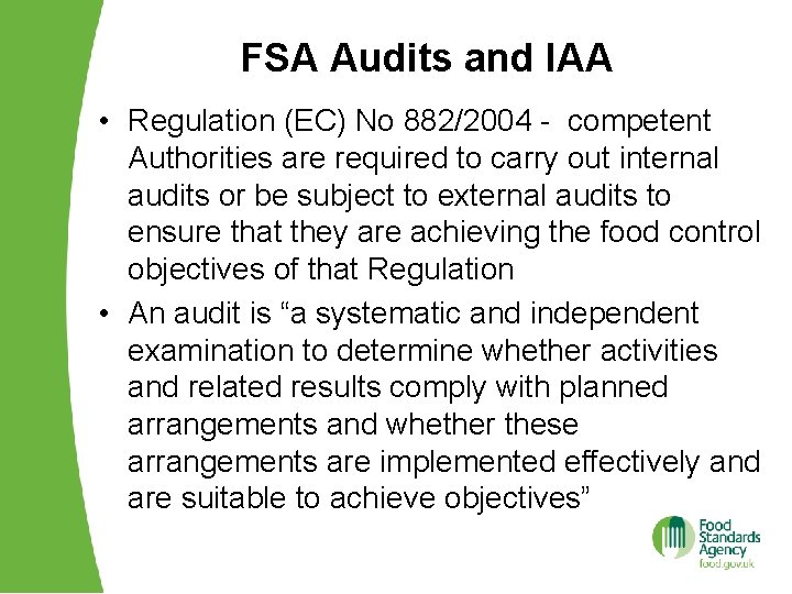 FSA Audits and IAA • Regulation (EC) No 882/2004 - competent Authorities are required