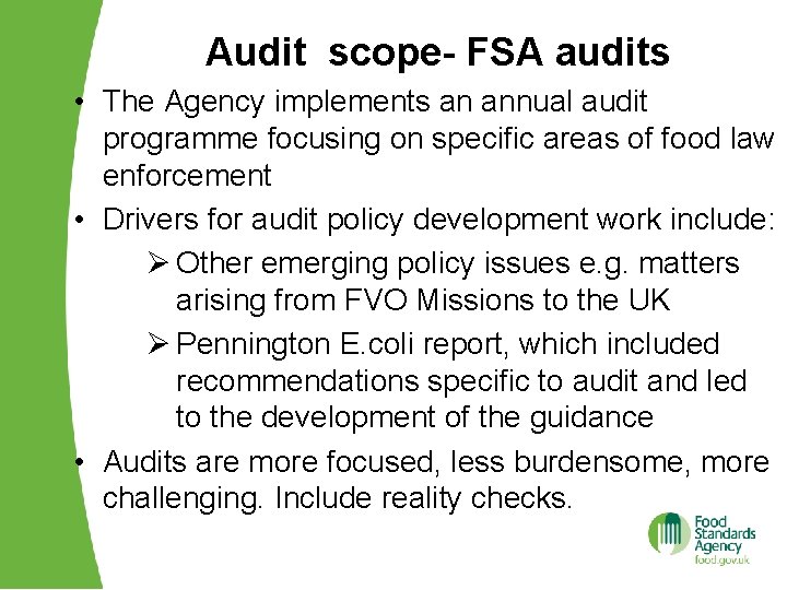 Audit scope- FSA audits • The Agency implements an annual audit programme focusing on