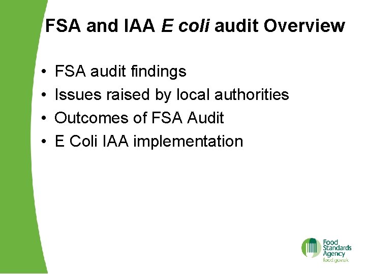 FSA and IAA E coli audit Overview • • FSA audit findings Issues raised