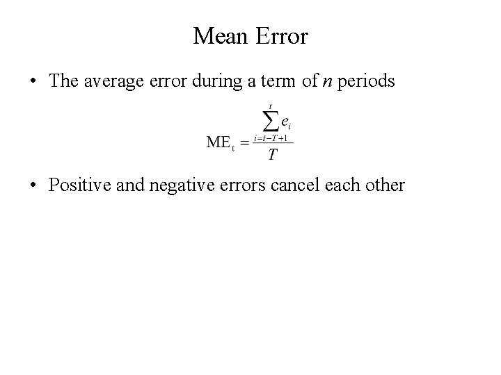 Mean Error • The average error during a term of n periods • Positive