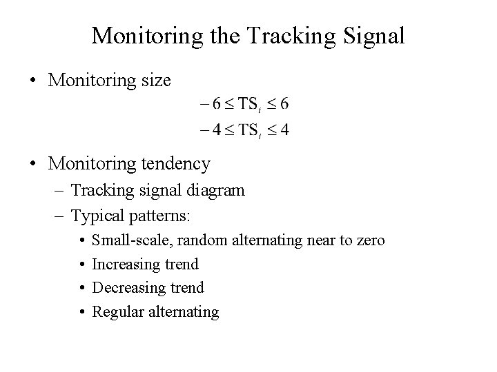 Monitoring the Tracking Signal • Monitoring size • Monitoring tendency – Tracking signal diagram