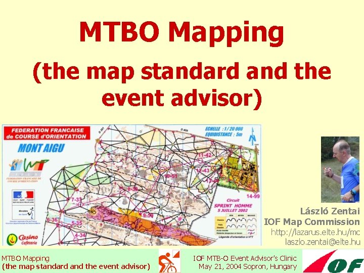 MTBO Mapping (the map standard and the event advisor) László Zentai IOF Map Commission