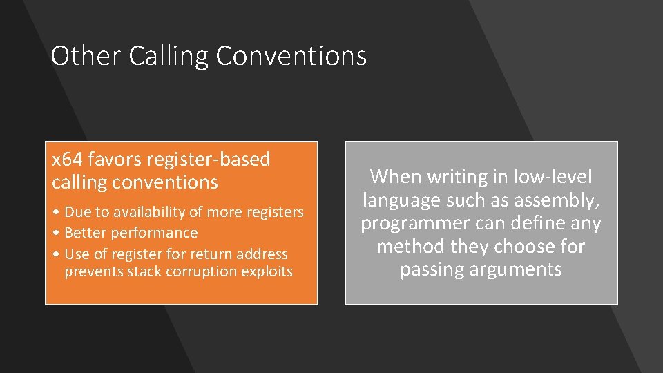 Other Calling Conventions x 64 favors register-based calling conventions • Due to availability of