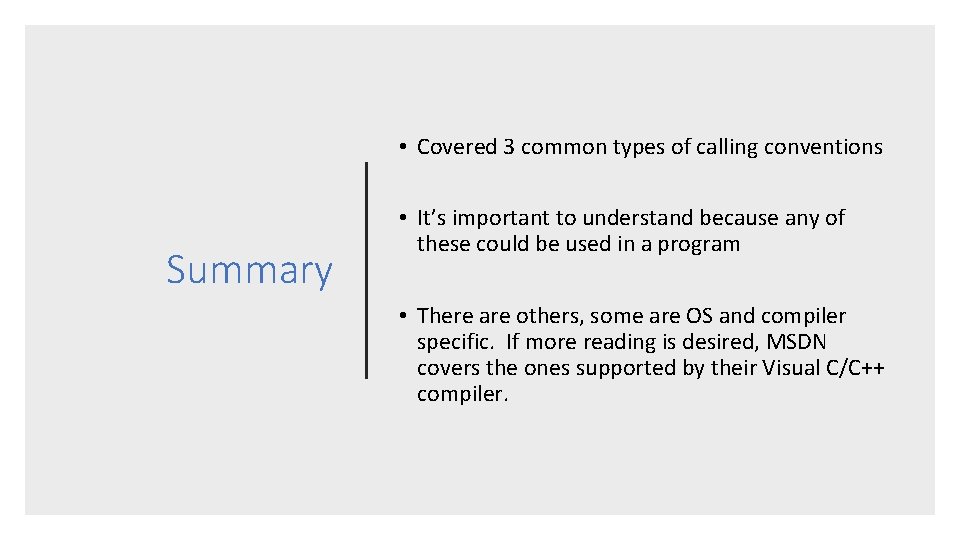  • Covered 3 common types of calling conventions Summary • It’s important to