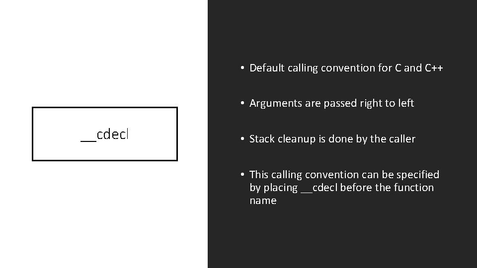  • Default calling convention for C and C++ • Arguments are passed right