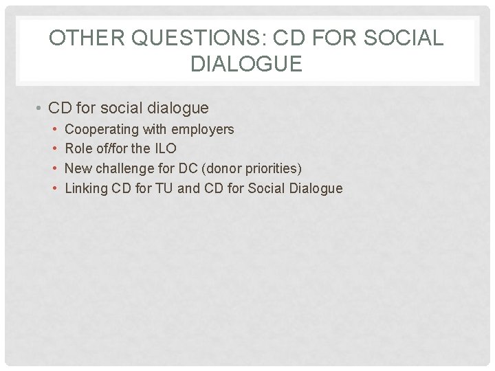 OTHER QUESTIONS: CD FOR SOCIAL DIALOGUE • CD for social dialogue • • Cooperating