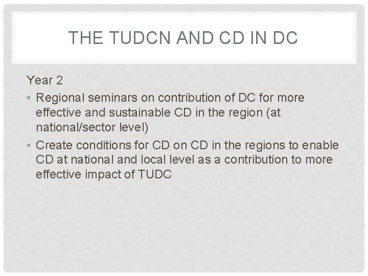 THE TUDCN AND CD IN DC Year 2 • Regional seminars on contribution of