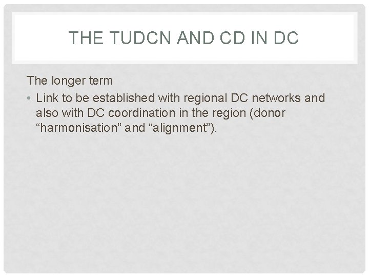 THE TUDCN AND CD IN DC The longer term • Link to be established