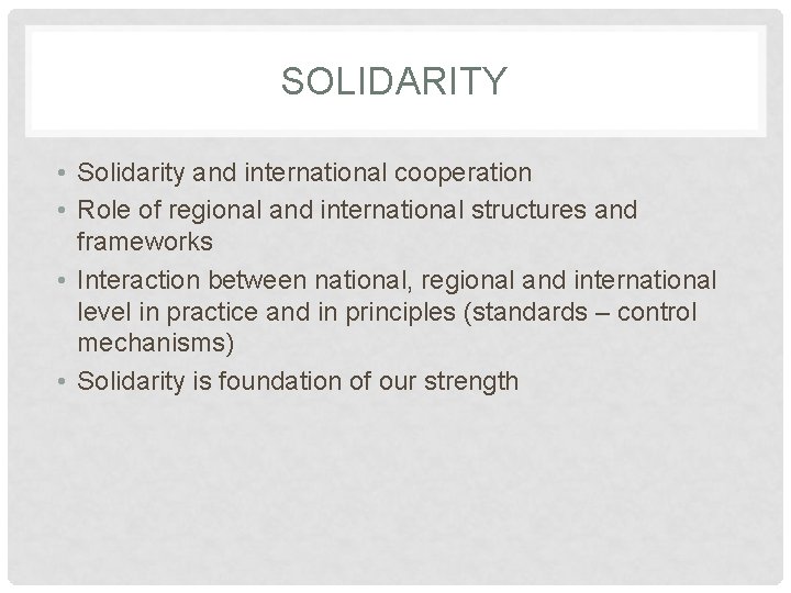 SOLIDARITY • Solidarity and international cooperation • Role of regional and international structures and