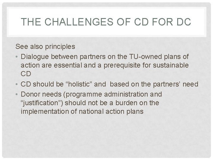 THE CHALLENGES OF CD FOR DC See also principles • Dialogue between partners on