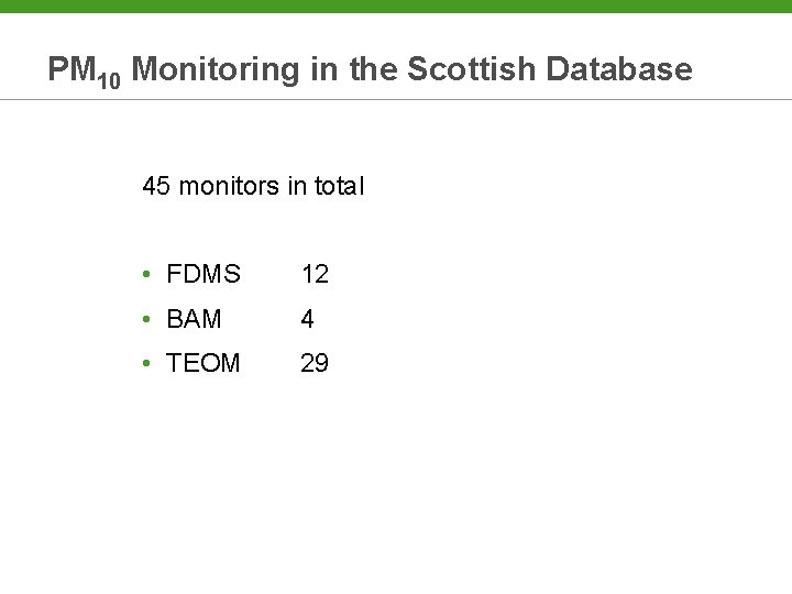 PM 10 Monitoring in the Scottish Database 45 monitors in total • FDMS 12