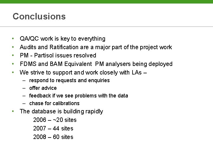 Conclusions • • • QA/QC work is key to everything Audits and Ratification are