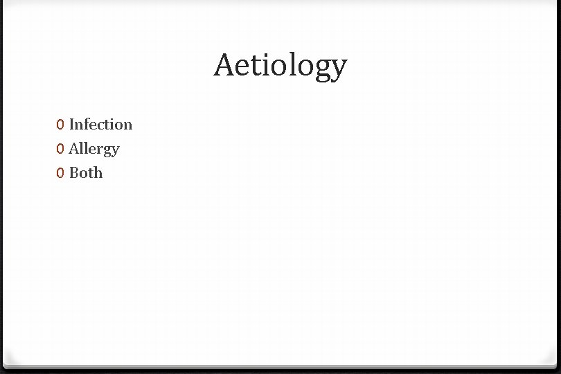 Aetiology 0 Infection 0 Allergy 0 Both Aetiology 0 Infection 0 Allergy 0 Both