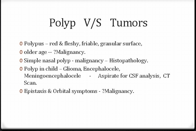 Polyp V/S Tumors 0 Polypus – red & fleshy, friable, granular surface, 0 older Polyp V/S Tumors 0 Polypus – red & fleshy, friable, granular surface, 0 older