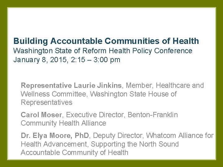 Building Accountable Communities of Health Washington State of Reform Health Policy Conference January 8,