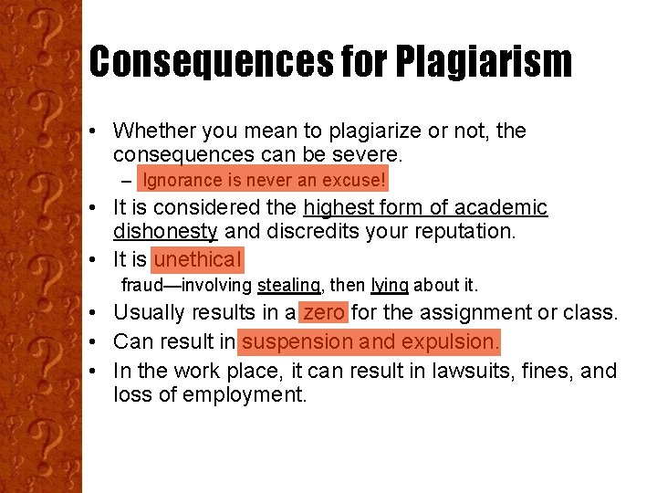 Consequences for Plagiarism • Whether you mean to plagiarize or not, the consequences can