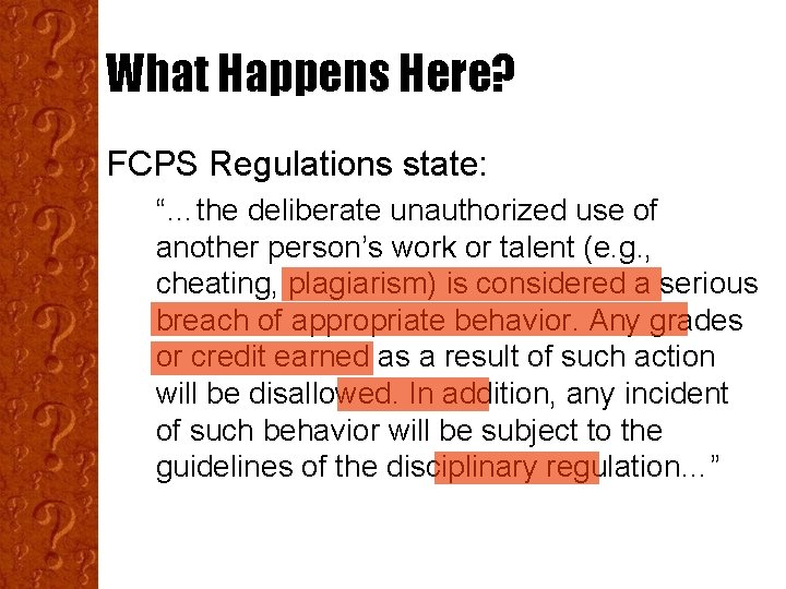 What Happens Here? FCPS Regulations state: “…the deliberate unauthorized use of another person’s work