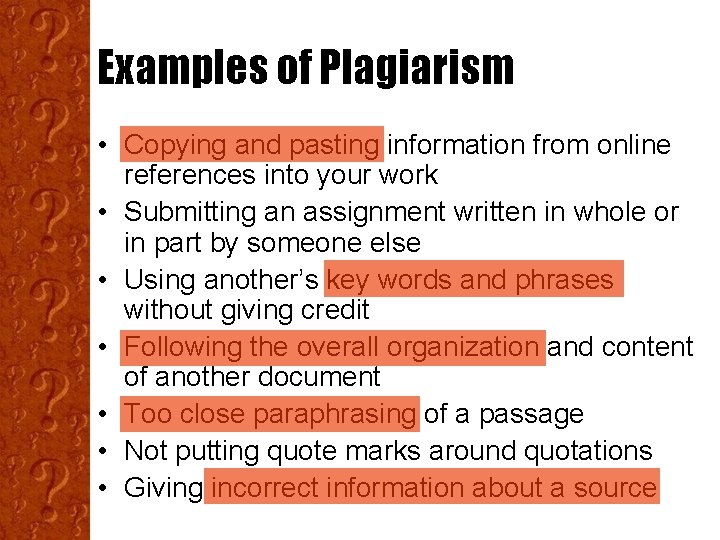 Examples of Plagiarism • Copying and pasting information from online references into your work